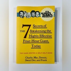 It's Always Sunny:The 7 Secrets of Awakening the Highly Effective   4 hour Giant